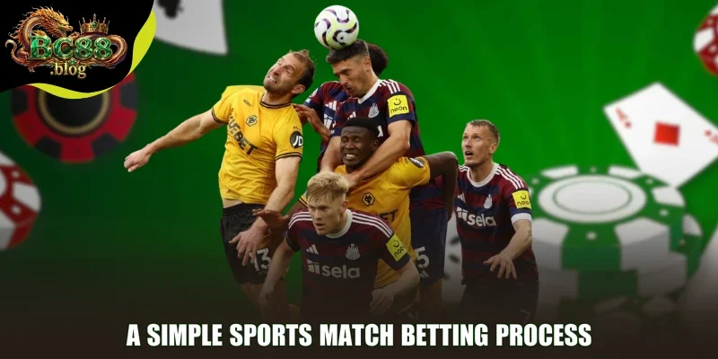 A simple Sports match betting process