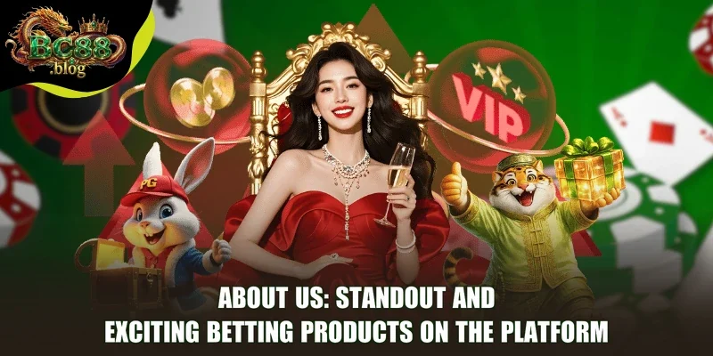 About Us: Standout and Exciting Betting Products on the Platform