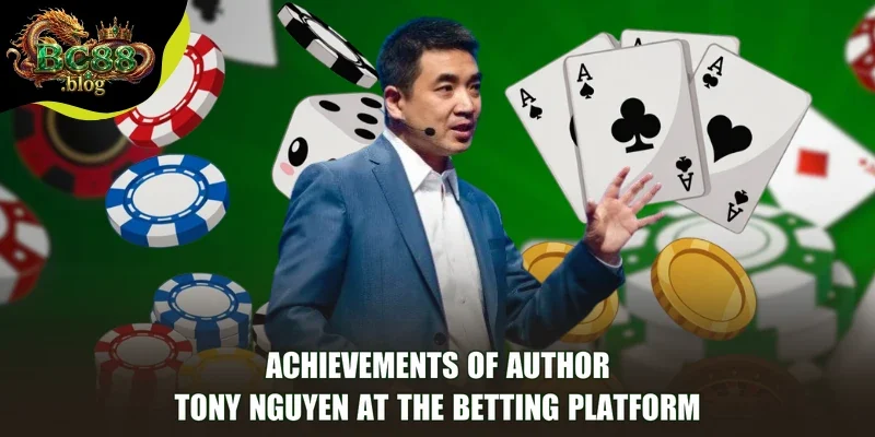 Achievements of Author Tony Nguyen at the betting platform