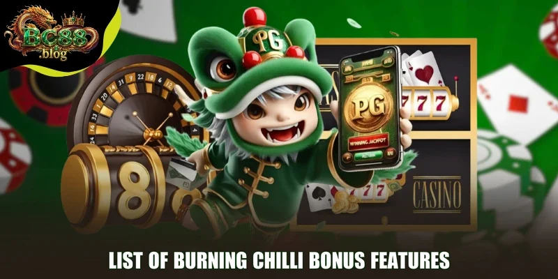List of Burning Chilli Bonus Features