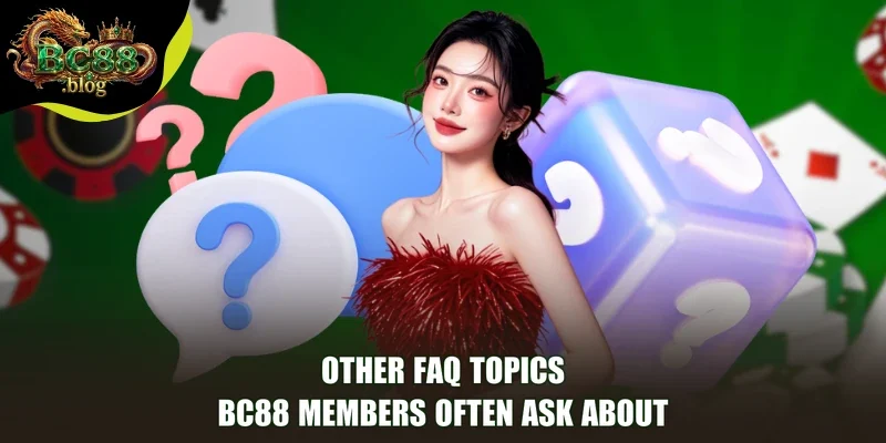 Other FAQ topics BC88 members often ask about