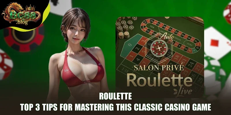 Roulette - Top 3 Tips for Mastering This Classic Casino Game