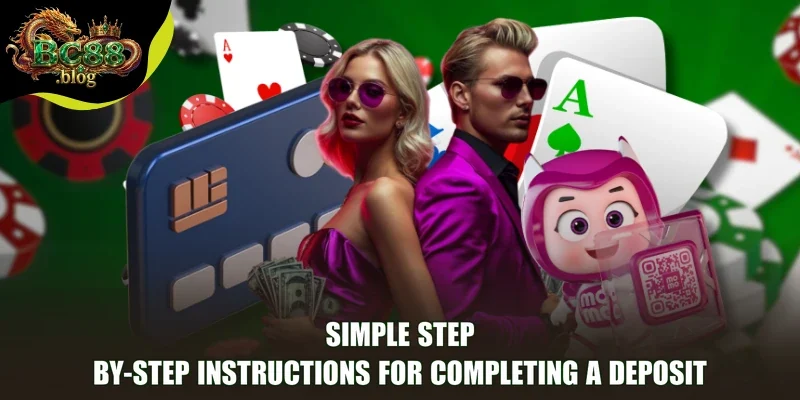 Simple step-by-step instructions for completing a Deposit