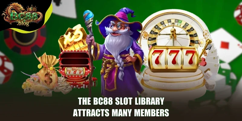 The BC8 slot library attracts many members