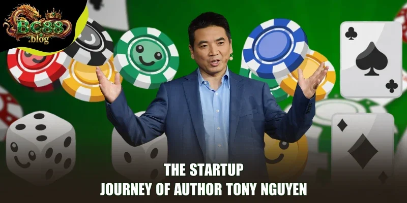 The startup journey of Author Tony Nguyen